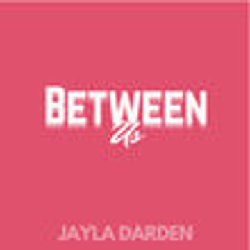 Jayla Darden - Between Us