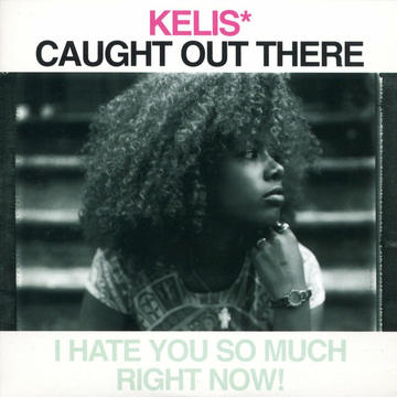 Kelis - Caught Out There (Single Radio Edit)