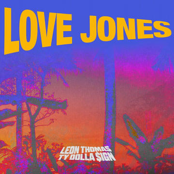 Leon Thomas & Ty Dolla $ign - Love Jones