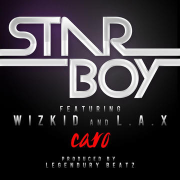 StarBoy - Caro (feat. Wizkid & L.A.X)