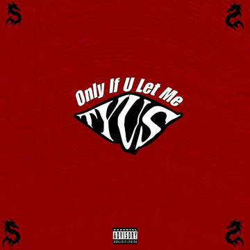TYuS - Only If U Let Me