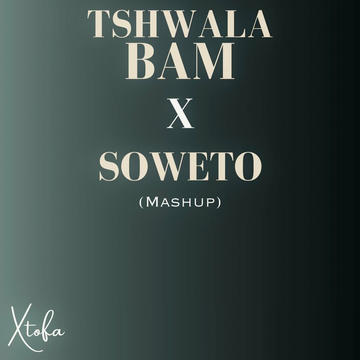 Xtofa - Tshwala Bam X Soweto (Mash Up)