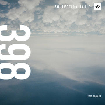 Soulection Radio Show #398 (Noodles Radio)