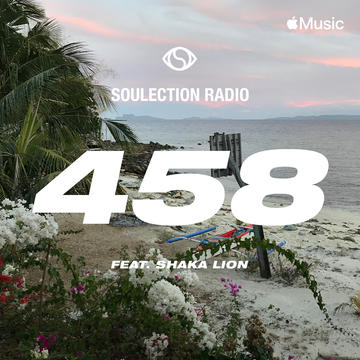 Soulection Radio Show #458 (Shaka Lion Radio)