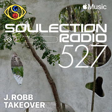 Soulection Radio Show #527 (J.Robb Takeover)