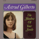 Astrud Gilberto - The Shadow Of Your Smile