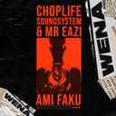 ChopLife SoundSystem, Mr Eazi & Ami Faku - Wena