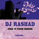 DJ Rashad - Juke it from behind 