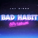 Jay Diggs - Bad Habit (80's Version)