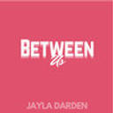 Jayla Darden - Between Us