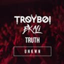 TroyBoi x Ekali - Truth [UNKWN Remix]