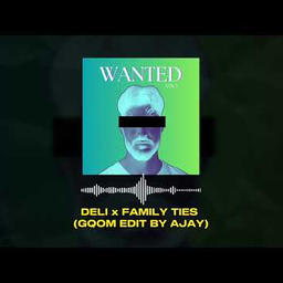 DELI x FAMILY TIES (GQOM EDIT BY AJAY)