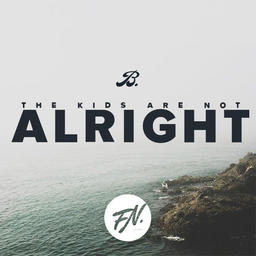 The Kids Are Not Alright