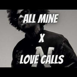All Mine x Love Calls (DJ Suave Mashup)