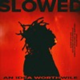 An Idea Worthwhile [SLOW DAT SH*T]