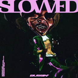 Bussin’ SLOWED